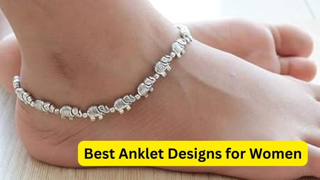 Best Anklet Designs for Women