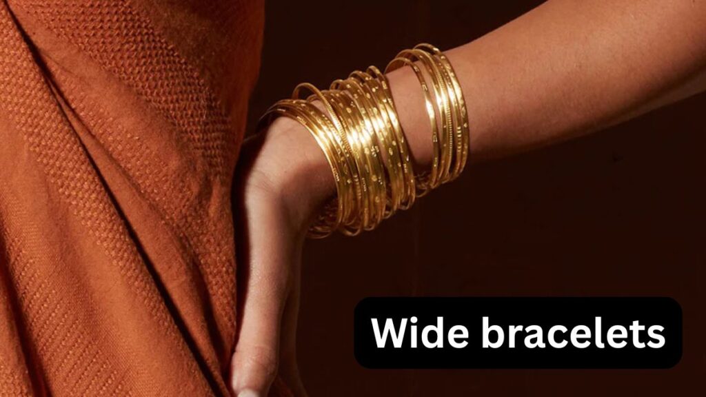 Wide bracelets