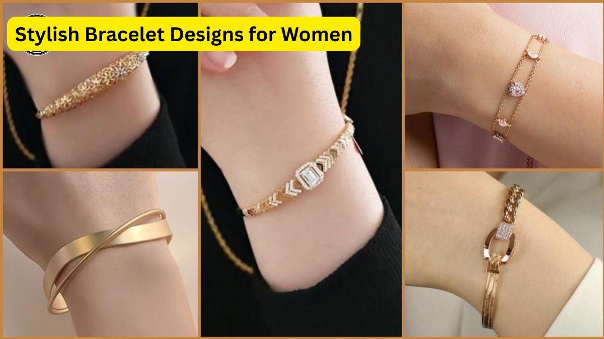 Stylish Bracelet Designs for Women