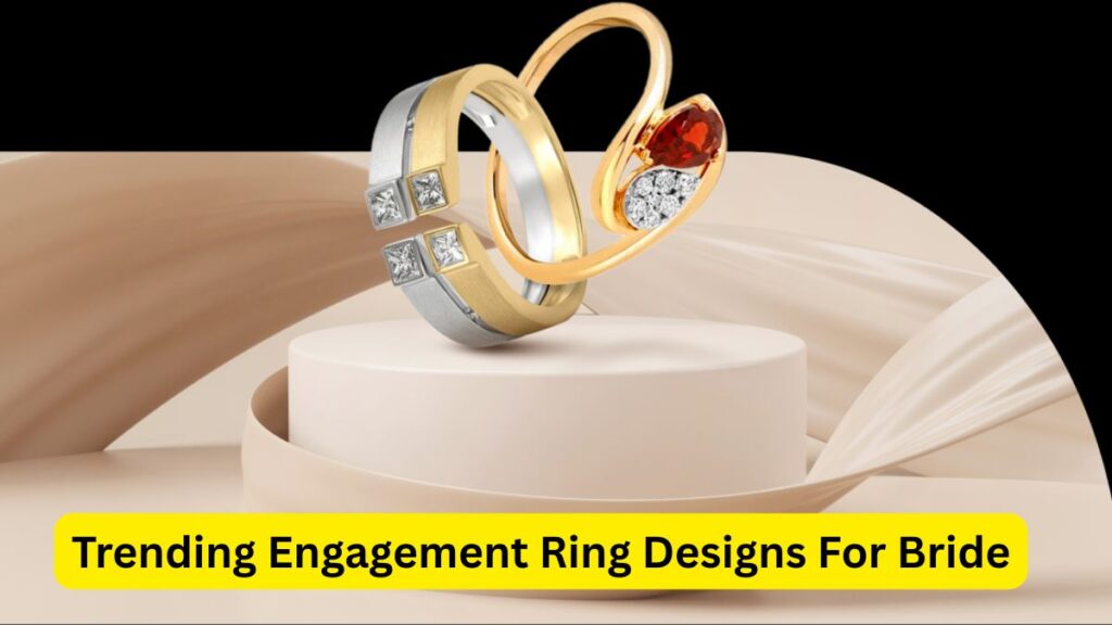 Trending Engagement Ring Designs For Bride